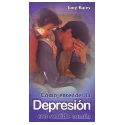 Cómo Entender la Depresión Con Sentido Común
