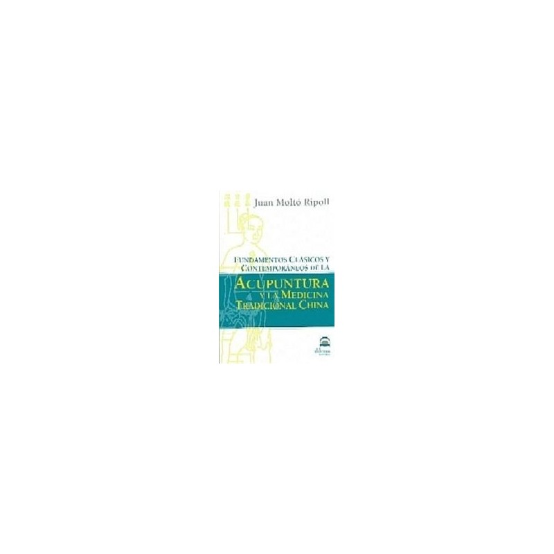 Fundamentos Clásicos y Contemporáneos de la Acupuntura y la Medi