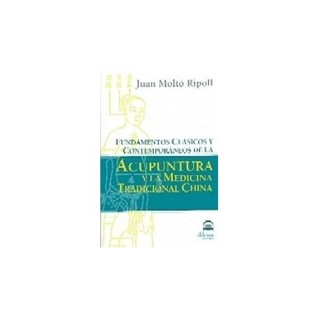 Fundamentos Clásicos y Contemporáneos de la Acupuntura y la Medi