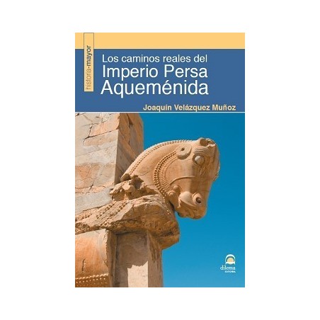 Los caminos reales del imperio persa aqueménida