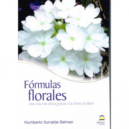 Fórmulas florales. Una vida más plena gracias a las flores de Bach